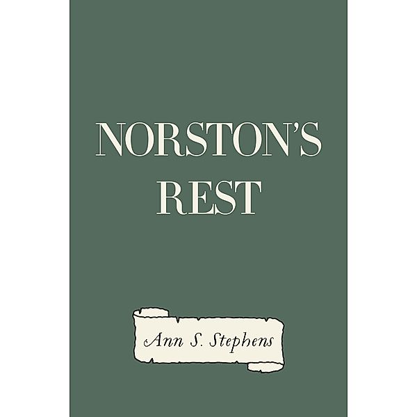 Norston's Rest, Ann S. Stephens
