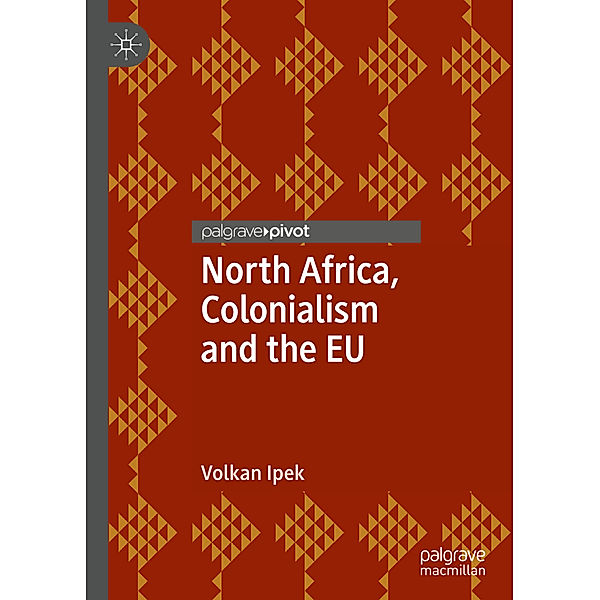 North Africa, Colonialism and the EU, Volkan Ipek