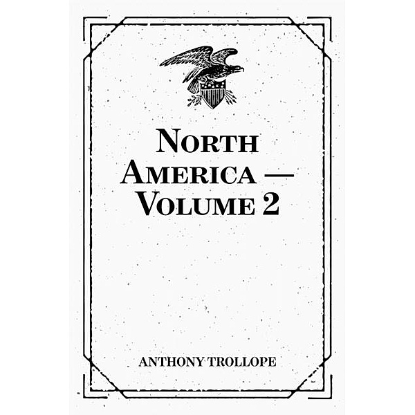 North America - Volume 2, Anthony Trollope