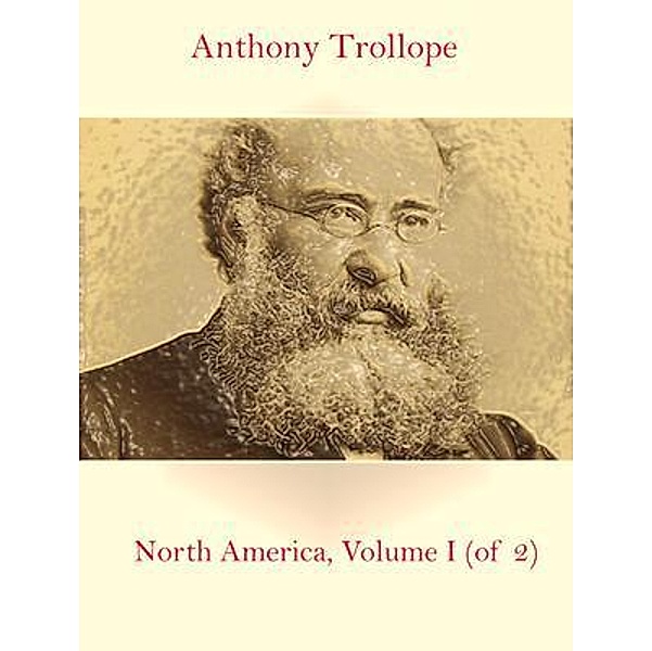 North America, Volume I (of 2) / Spotlight Books, Anthony Trollope