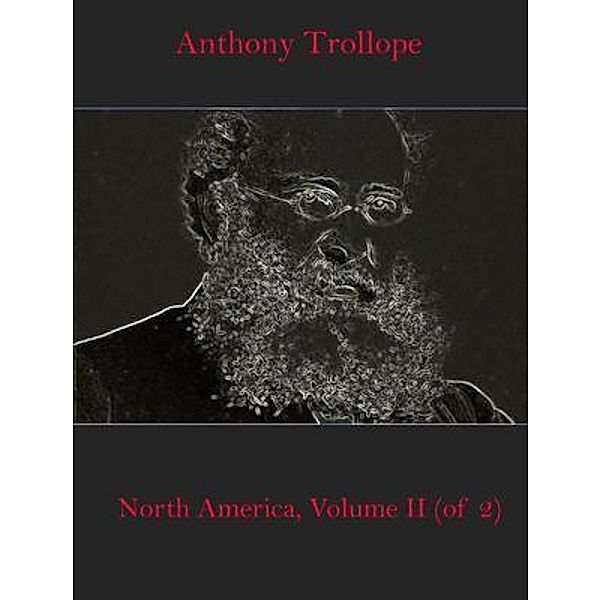 North America, Volume II (of 2) / Spotlight Books, Anthony Trollope