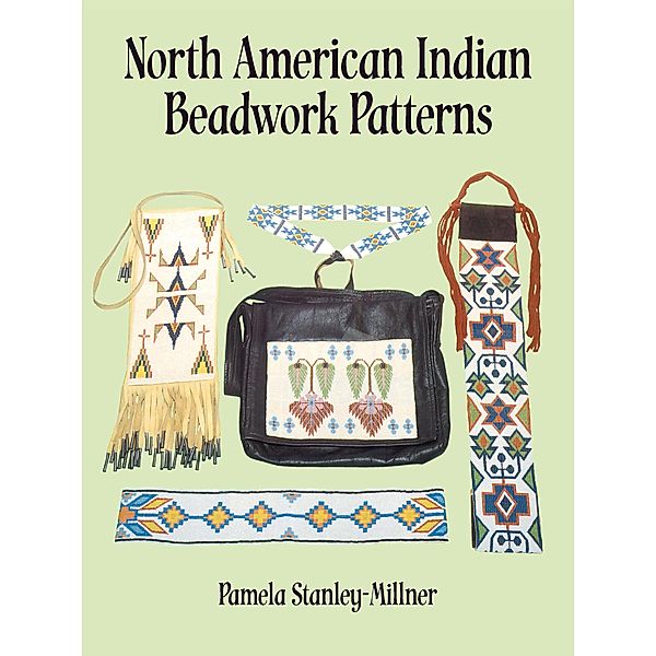 North American Indian Beadwork Patterns / Dover Crafts: Bead Work, Pamela Stanley-Millner