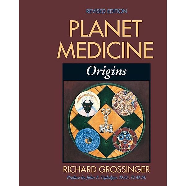 North Atlantic Books: Planet Medicine: Origins, Revised Edition, Richard Grossinger