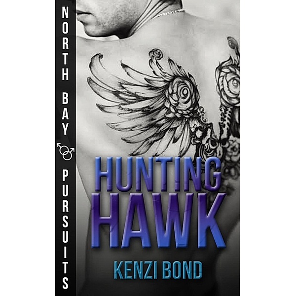 North Bay Pursuits: Hunting Hawk (North Bay Pursuits, #3), Kenzi Bond