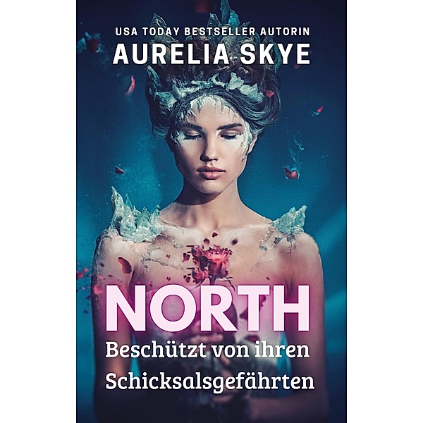 North - Beschützt von ihren Schicksalsgefährten, Aurelia Skye