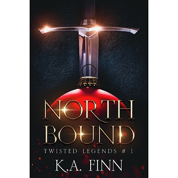 North Bound (Twisted Legends, #1) / Twisted Legends, K. A. Finn