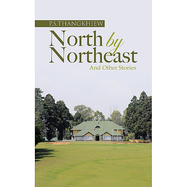 North by Northeast and Other Stories, P.S.Thangkhiew
