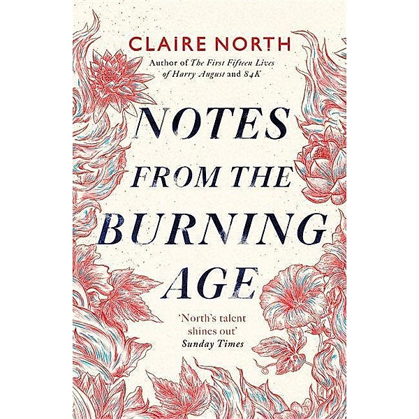 North, C: Notes from the Burning Age, Claire North