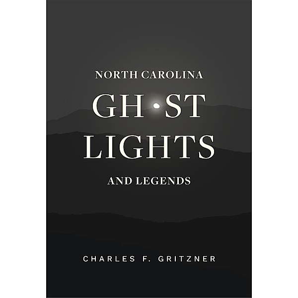 North Carolina Ghost Lights and Legends, Charles F. Gritzner