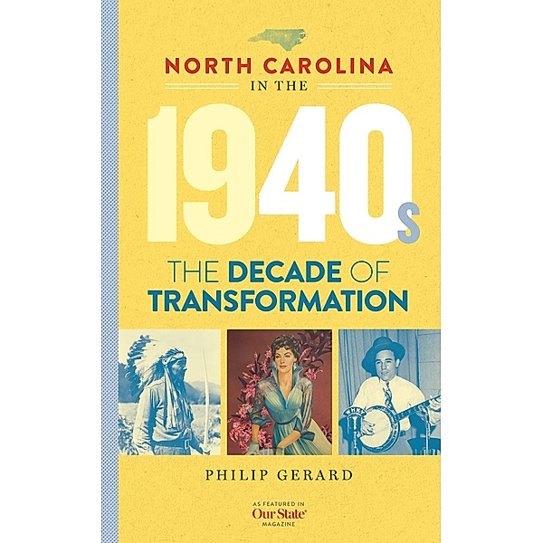 North Carolina in the 1940s / North Carolina through the Decades, Philip Gerard