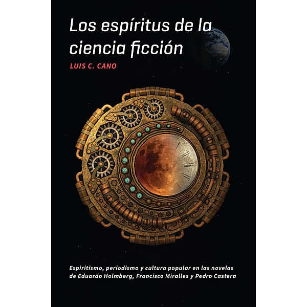 North Carolina Studies in the Romance Languages and Literatures: Los espíritus de la ciencia ficción, Luis C. Cano