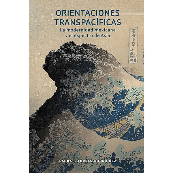 North Carolina Studies in the Romance Languages and Literatures: Orientaciones transpacíficas, Laura J. Torres-Rodríguez