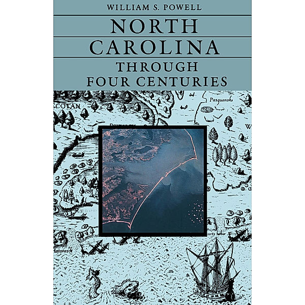 North Carolina Through Four Centuries, William S. Powell