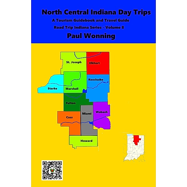 North Central Indiana Day Trips (Road Trip Indiana Series, #8) / Road Trip Indiana Series, Paul R. Wonning
