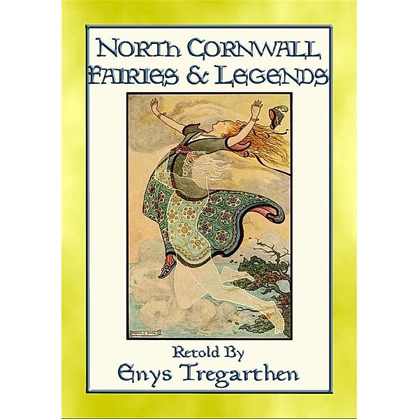 NORTH CORNWALL FAIRIES AND LEGENDS - 13 Legends from England's West Country, Anon E. Mouse, Retold by Enys Tregarthen