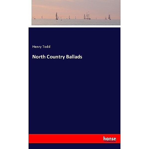 North Country Ballads, Henry Todd