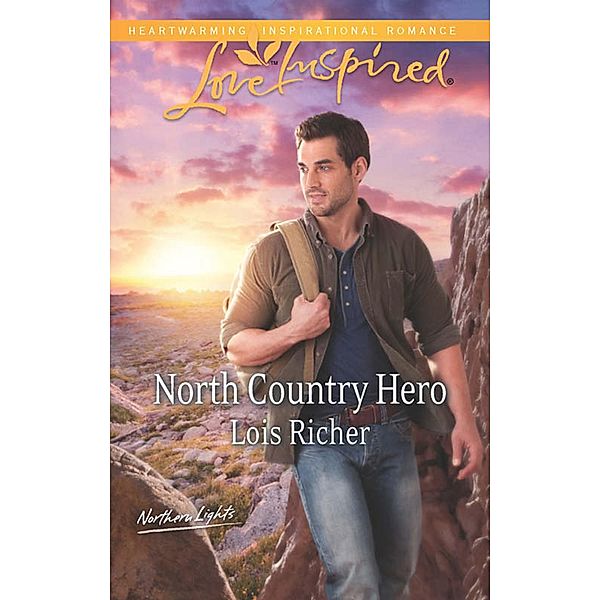North Country Hero (Mills & Boon Love Inspired) (Northern Lights, Book 1) / Mills & Boon Love Inspired, Lois Richer