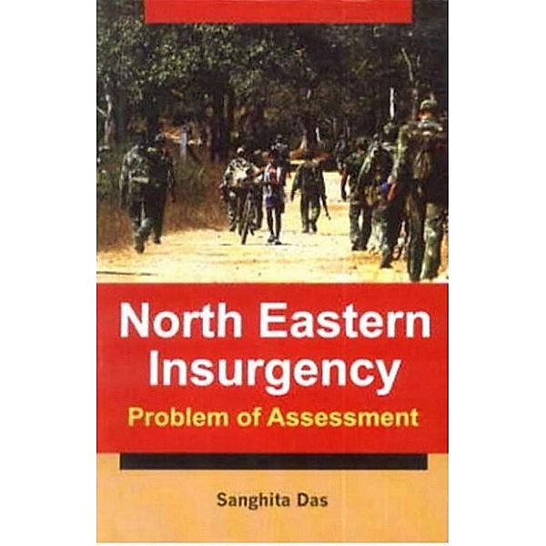 North Eastern Insurgency (Problem Of Assessment), Sanghita Das