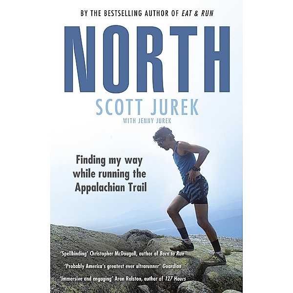 North: Finding My Way While Running the Appalachian Trail, Scott Jurek