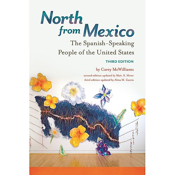 North from Mexico, Carey McWilliams, Matt S. Meier, Alma M. García