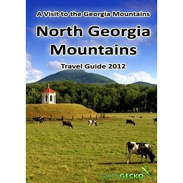 North Georgia Mountains Travel Guide 2012, Kathleen Walls