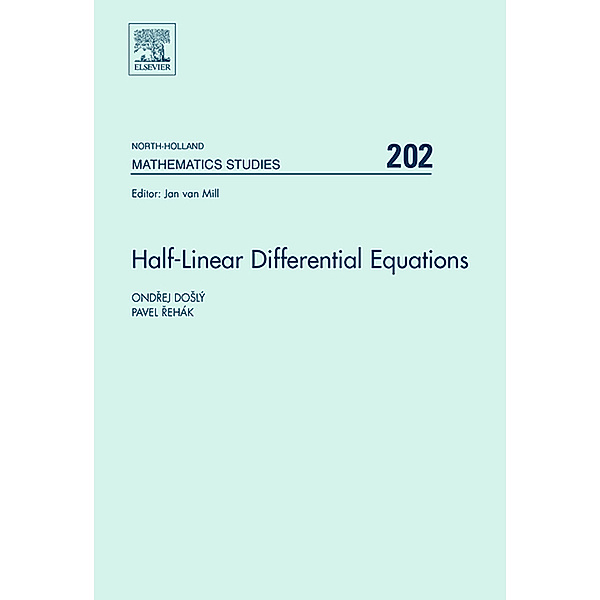 North-Holland Mathematics Studies: Half-Linear Differential Equations, Pavel Rehak, Ondrej Dosly