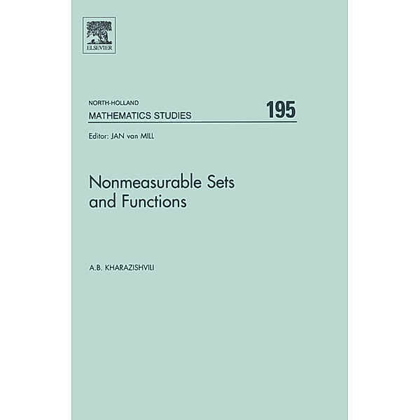 North-Holland Mathematics Studies: Nonmeasurable Sets and Functions, Alexander Kharazishvili