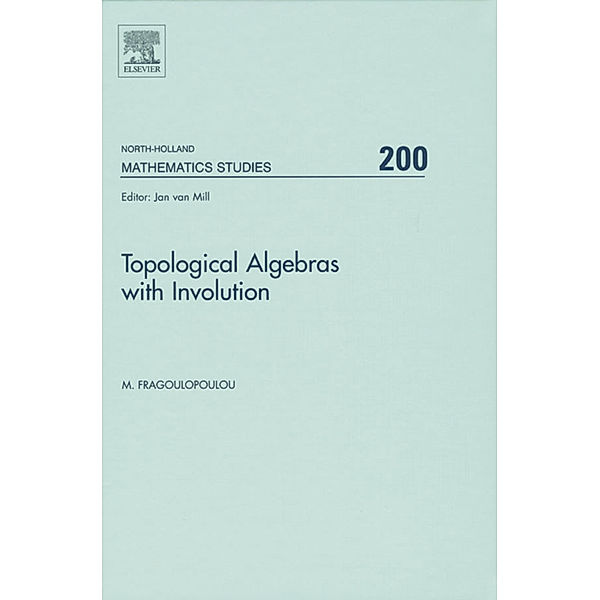 North-Holland Mathematics Studies: Topological Algebras with Involution, M. Fragoulopoulou