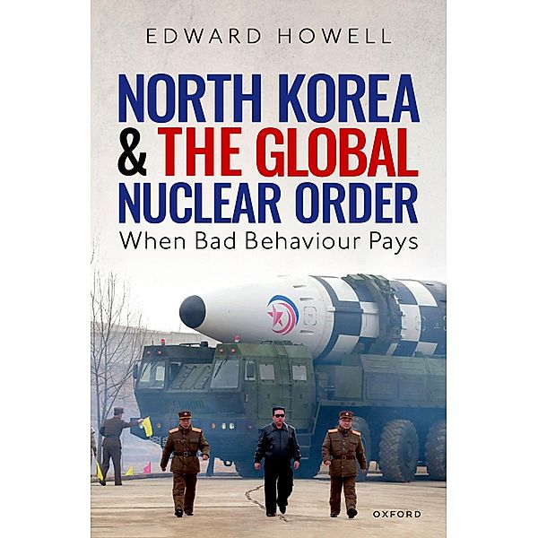 North Korea and the Global Nuclear Order, Edward Howell