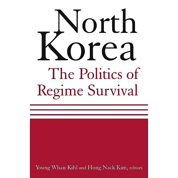 North Korea: The Politics of Regime Survival, Young Whan Kihl, Hong Nack Kim