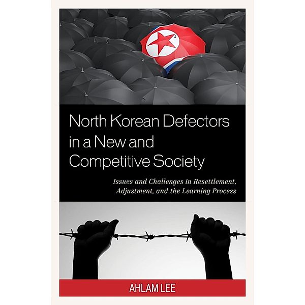 North Korean Defectors in a New and Competitive Society, Ahlam Lee