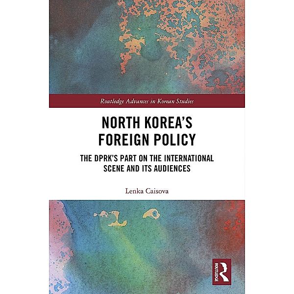 North Korea's Foreign Policy, Lenka Caisova