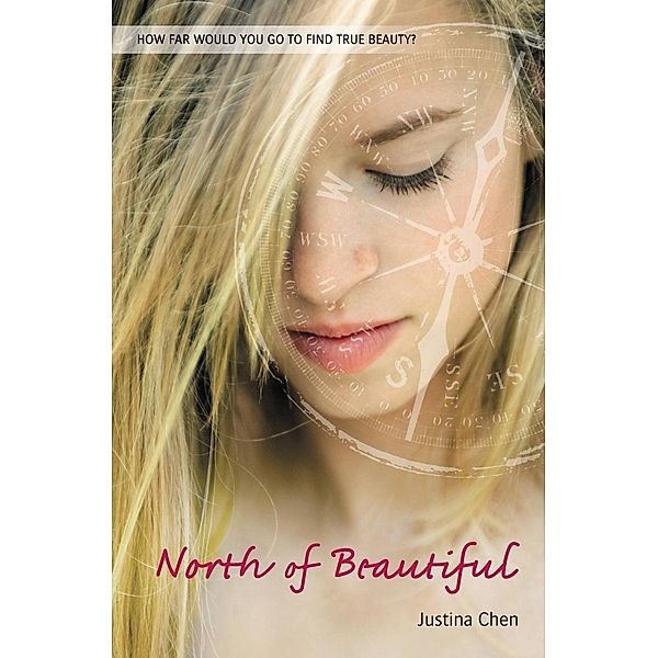 North of Beautiful / A Justina Chen Novel, Justina Chen