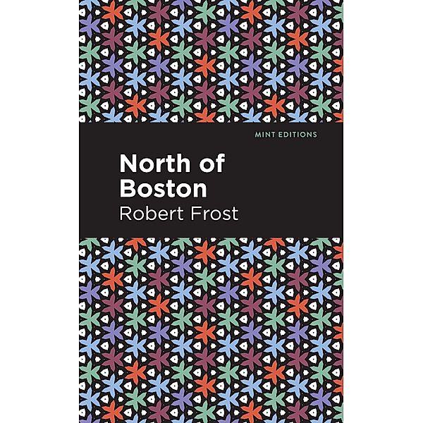 North of Boston / Mint Editions (Poetry and Verse), Robert Frost