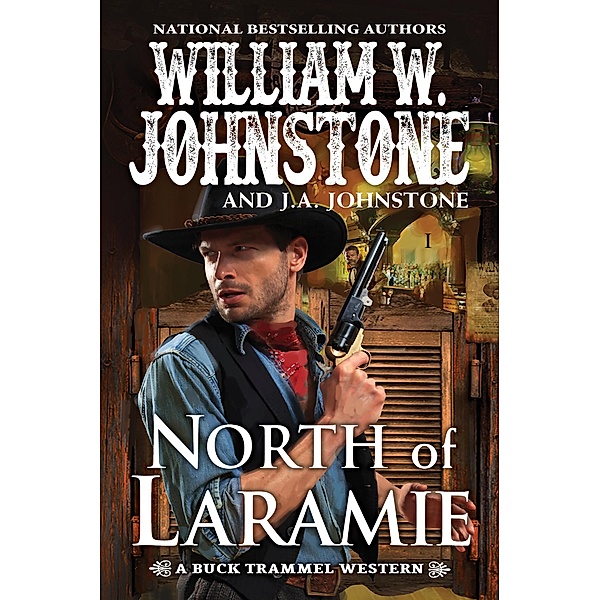 North of Laramie / A Buck Trammel Western Bd.1, William W. Johnstone, J. A. Johnstone