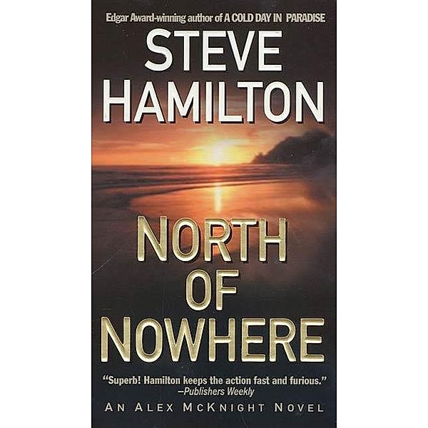 North of Nowhere / Alex McKnight Novels Bd.4, Steve Hamilton