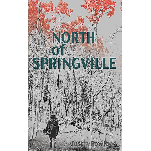 North of Springville / eBookIt.com, Justin Rowland