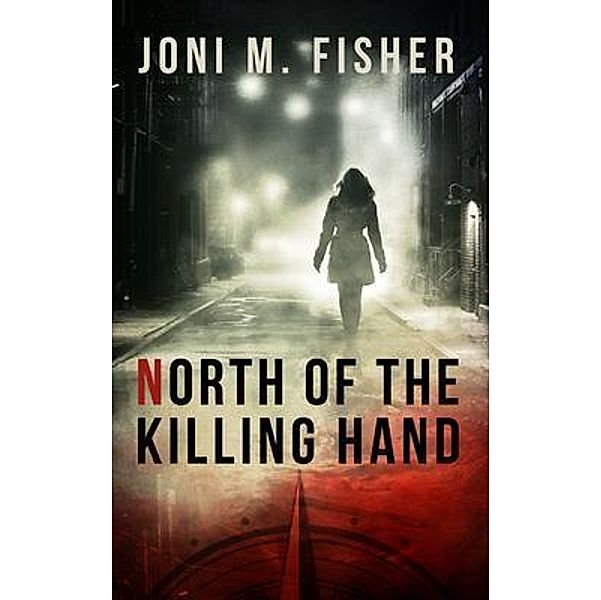 North of the Killing Hand / Compass Crimes Series Bd.2, Joni M Fisher