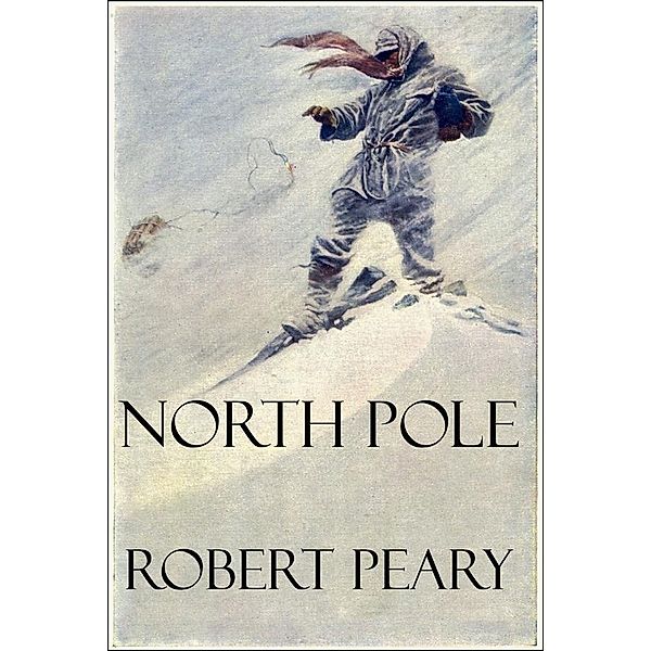 North Pole (Illustrated), Robert Peary