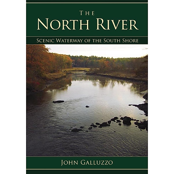 North River: Scenic Waterway of the South Shore, John Galluzzo