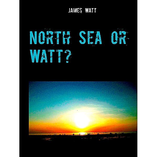 North Sea or Watt?, James Watt