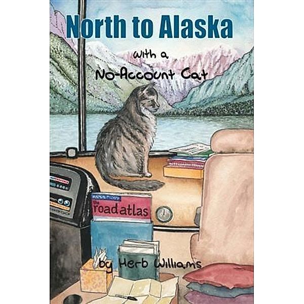 North to Alaska with a No-Account Cat, Herb Williams