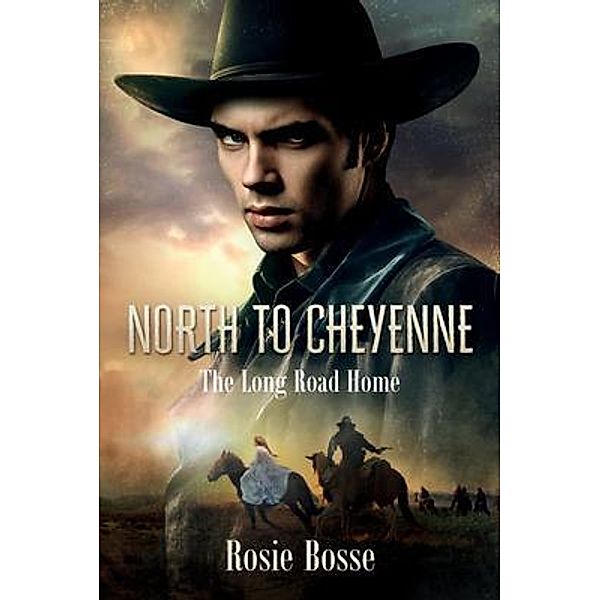 North to Cheyenne / Home on the Range Series Book 1 Bd.1, Rosie Bosse