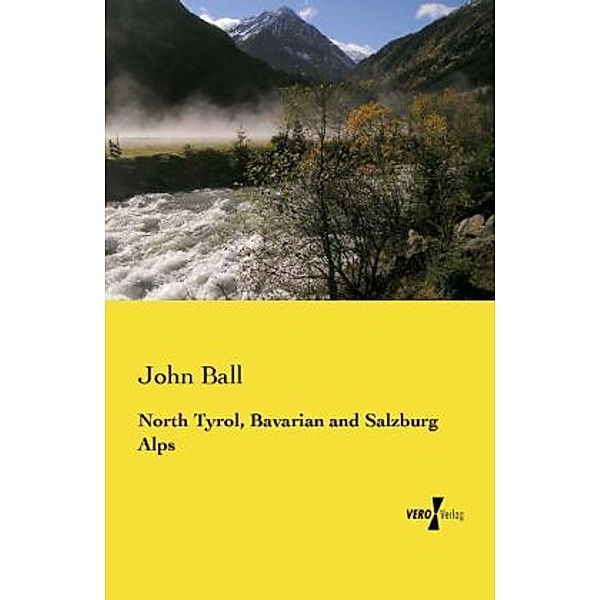 North Tyrol, Bavarian and Salzburg Alps, John Ball