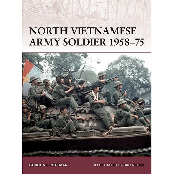 North Vietnamese Army Soldier 1958-75, Gordon L. Rottman