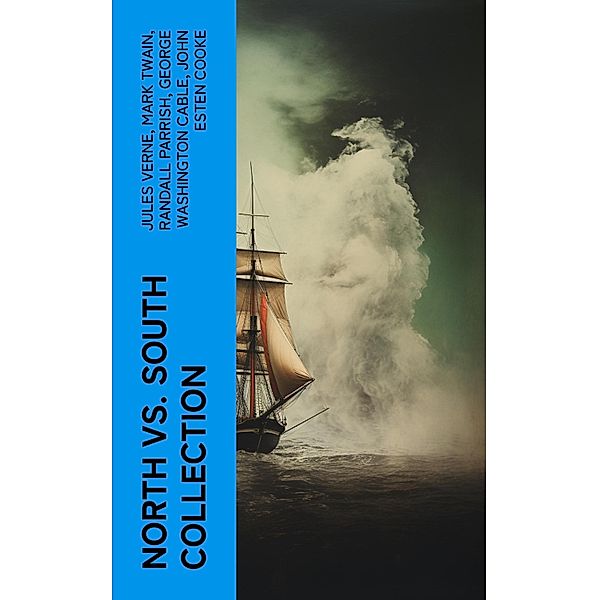 North vs. South Collection, Jules Verne, Edward Everett Hale, Charles King, Natalie Sumner Lincoln, Charles Carleton Coffin, James Ford Rhodes, John McElroy, Lucy Foster Madison, Harry Hazelton, Henry F. Keenan, George W. Peck, Mark Twain, John R. Musick, Robert W. Chambers, Joseph A. Altsheler, G. A. Henty, B. K. Benson, W. H. Shelton, Byron A. Dunn, Ellen Glasgow, María Ruiz de Burton, Thomas Dixon Jr., Randall Parrish, George Washington Cable, John Esten Cooke, Edward Robins, John William De Forest, Ambrose Bierce, Winston Churchill