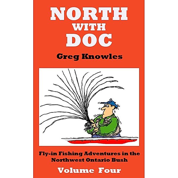 North With Doc: North With Doc: Volume Four, Greg Knowles