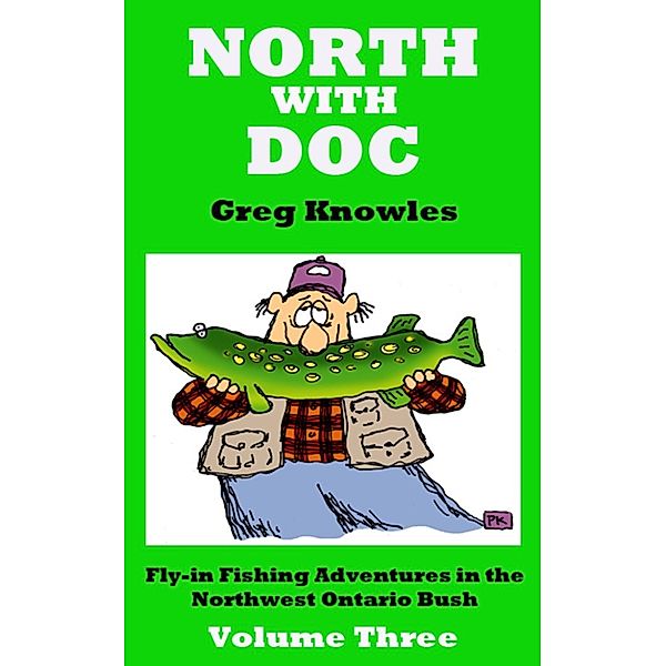 North With Doc: North With Doc: Volume Three, Greg Knowles