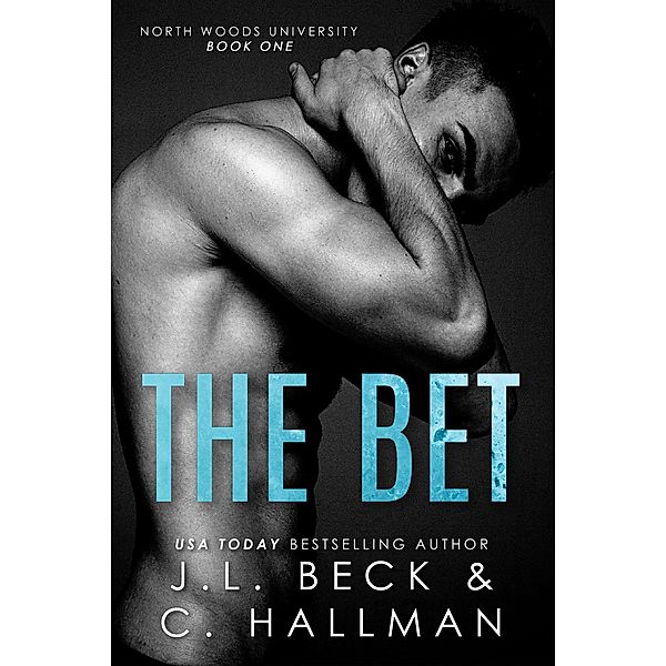 North Woods University: The Bet (North Woods University, #1), J.L. Beck, Cassandra Hallman