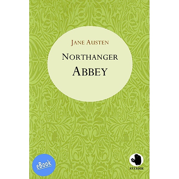 Northanger Abbey / ApeBook Classics (ABC) Bd.0005, Jane Austen